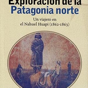 Portada de Guillermo Cox Exploración de la Patagonia Norte Editorial Continente