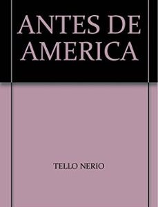 Portada de Nerio Tello Antes de América Editorial Continente