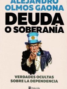 Portada de Alejandro Olmos Gaona Deuda o soberanía Verdades ocultas sobre la dependencia Editorial Continente