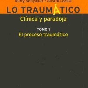 Portada de Moty Benyakar y Álvaro Lezica Lo traumático Tomo I Editorial Biblos