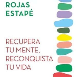 Portada de Marian Rojas Estapé Recupera tu mente reconquista tu vida Editorial Espasa