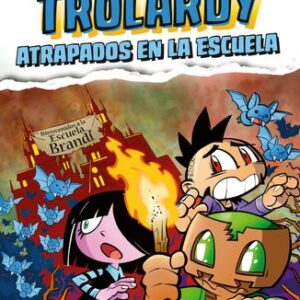 Portada de Trolerotutos y Hardy Trolardy 4 Atrapados en la escuela Ediciones Martínez Roca