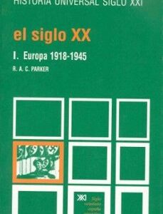 Portada de R. A. C. Parker Siglo Xx Europa 1918 - 1945 Editorial Siglo Xx
