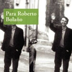 Portada de Jorge Herralde Para Roberto Bolaño Editorial Adriana Hidalgo