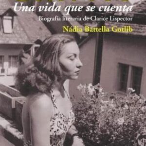 Portada de Nadia Batella Gotlib Clarice Una vida que se cuenta Editorial Adriana Hidalgo