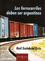 Portada de Raúl Scalabrini Ortiz Los ferrocarriles deben ser argentinos Editorial Edicial