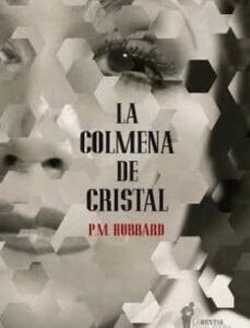 Portada de P. M. Hubbard La colmena de cristal Editorial La bestia equilátera