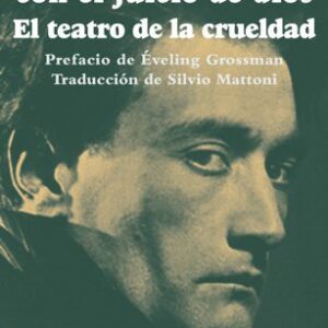 Portada de Antonin Artaud Para terminar con el juicio de dios El teatro de la crueldad Editorial Cuenco del plata