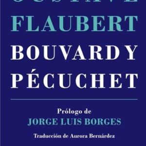 Portada de Gustave Flaubert Bouvard y Pécuchet Prólogo de J. L. Borges Editorial Cuenco del plata