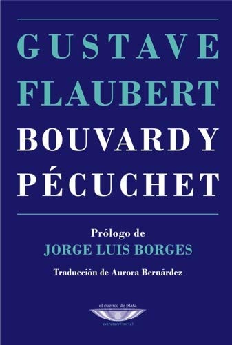 Portada de Gustave Flaubert Bouvard y Pécuchet Prólogo de J. L. Borges Editorial Cuenco del plata