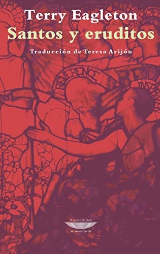 Portada de Terry Eagleton Santos y eruditos Editorial El cuenco de plata
