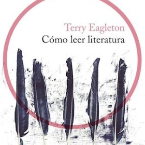 Portada de Terry Eagleton ¿Cómo leer literatura? Editorial península