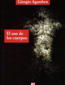 Portada de Giorgio Agamben El uso de los cuerpos Editorial Adriana Hidalgo