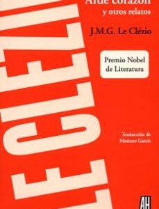 Portada de J. M. G. Le Clézio Arde corazón y otros relatos Editorial Adriana Hidalgo
