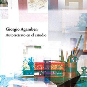 Portada de Giorgio Agamben Autorretrato en el estudio Editorial Adriana Hidalgo