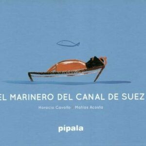 Portada de H. Cavallo y M. Acosta El marinero del Canal de Suez Editorial Pípala