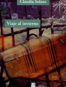 Portada de Claudia Solans Viaje al invierno Editorial Adriana Hidalgo