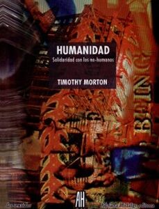 Portada de Timothy Morton Humanidad Editorial Adriana Hidalgo