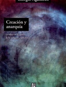 Portada de Giorgio Agamben Creación y anarquía Editorial Adriana Hidalgo