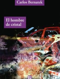 Portada de Carlos Bernatek El hombre de cristal Editorial Adriana Hidalgo