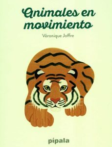 Portada de Joffre Véronique Animales en movimiento Editorial Pípala