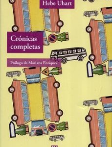 Portada de Hebe Uhart Crónicas completas Prólogo de Maríana Enriquez Editorial Adriana Hidalgo