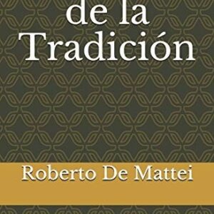 Portada de Roberto de Mattei Apología de la tradición Editorial Felix Esteban Dufourq