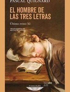 Portada de Pascal Quignard El hombre de las tres letras Editorial Cuenco del plata