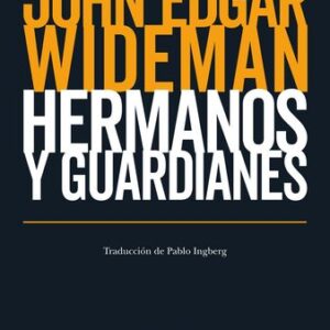 Portada de John Edgar Wideman Hermanos y guardianes Editorial Cuenco del plata
