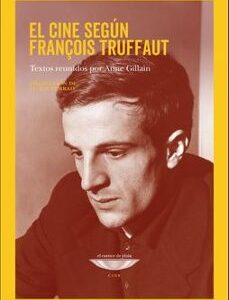 Portada de Anne Gillain El cine según Francois Truffaut Editorial Cuenco de plata