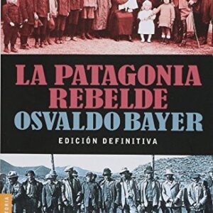 Portada de Osvaldo Bayer La Patagonia rebelde Edición definitiva Editorial Booket