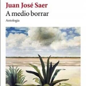 Portada de Juan José Saer A medio borrar Editorial Booket