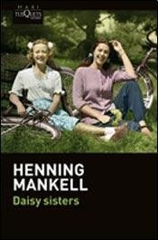 Portada de Henning Mankell Daisy sisters Editorial Tusquets