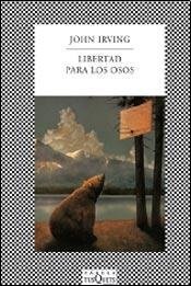Portada de John Irving Libertad para los osos Editorial Tusquets