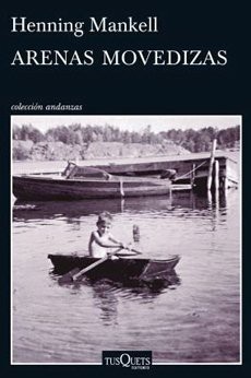 Portada de Henning Mankell Arenas movedizas Editorial Tusquets