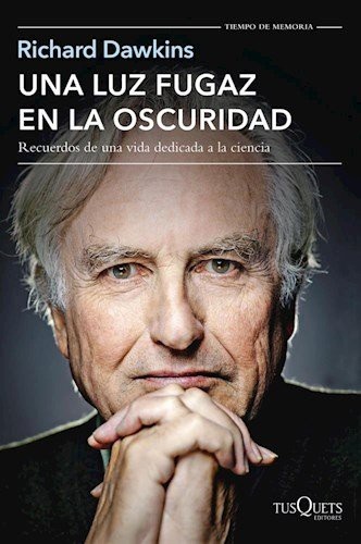 Portada de Richard Dawkins Una luz fugaz en la oscuridad Editorial Tusquets