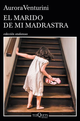 Portada de Aurora Venturini El marido de mi madrastra Editorial Tusquets