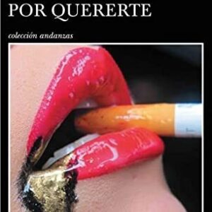 Portada de Camila Sosa Villada Soy una tonta por quererte Editorial Tusquets