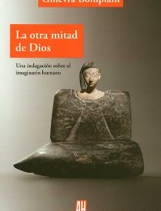 Portada de Ginevra Bompiani La otra mitad de dios Editorial Adriana Hidalgo