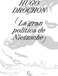 Portada de Hudo Drochon La gran política de Nietzche Editorial Interferencias
